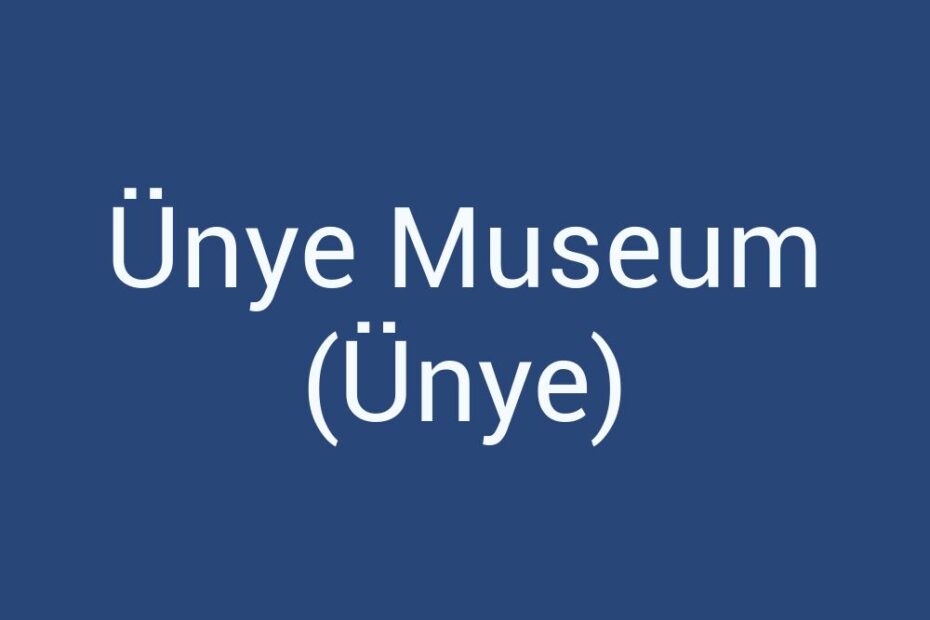 unye-museum-unye