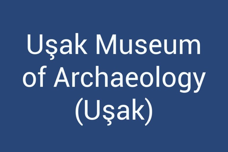 usak-museum-of-archaeology-usak