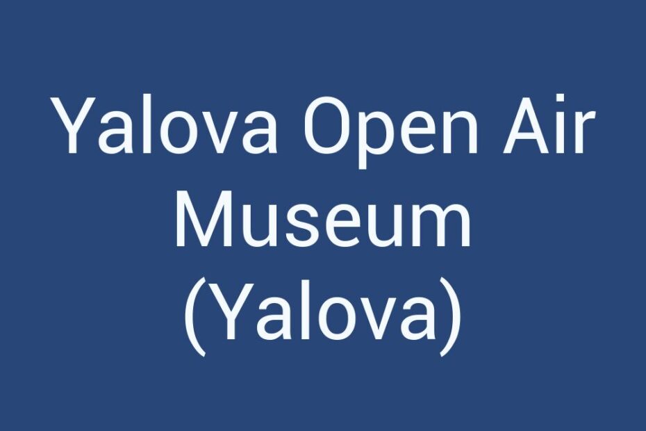 yalova-open-air-museum-yalova