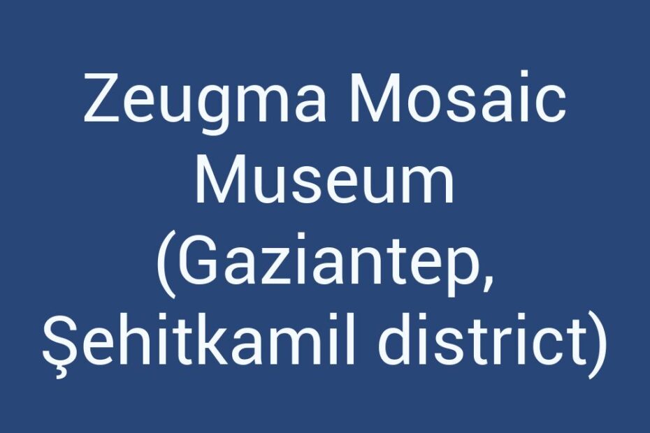 zeugma-mosaic-museum-gaziantep-sehitkamil-district