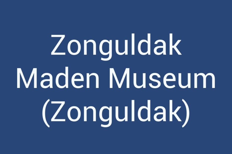 zonguldak-maden-museum-zonguldak