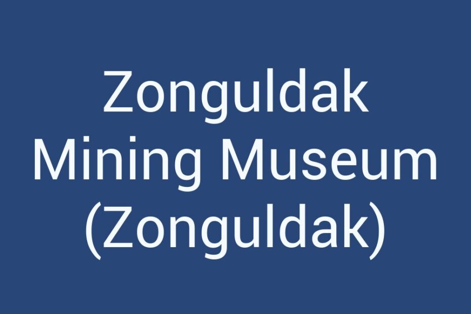 zonguldak-mining-museum-zonguldak