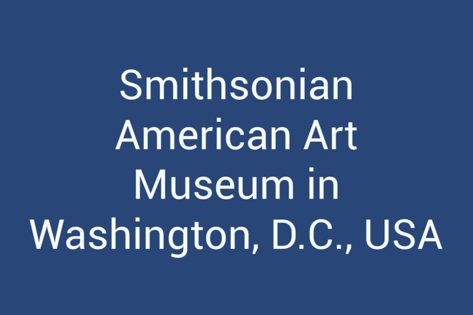 Smithsonian American Art Museum in Washington, D.C., USA
