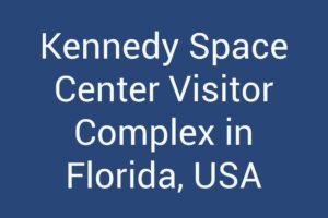 Kennedy Space Center Visitor Complex in Florida, USA