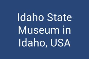 Idaho State Museum in Idaho, USA