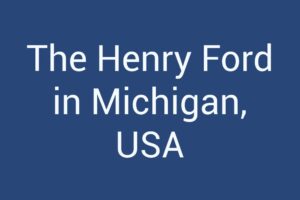 The Henry Ford in Michigan, USA