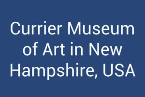 Currier Museum of Art in New Hampshire, USA