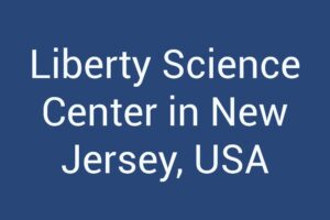 Liberty Science Center in New Jersey, USA