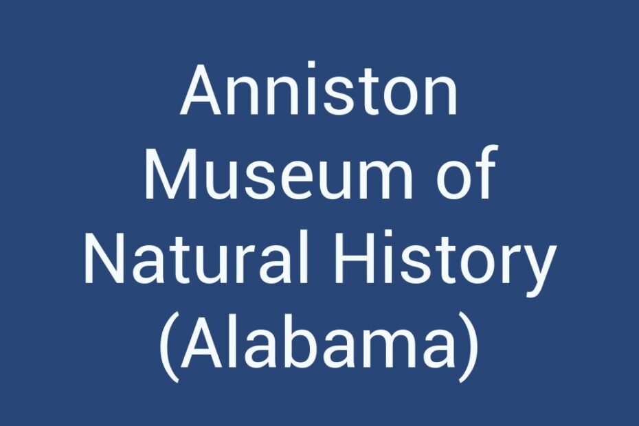 anniston-museum-of-natural-history-alabama