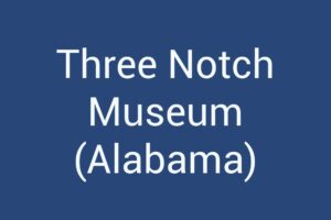 three-notch-museum-alabama