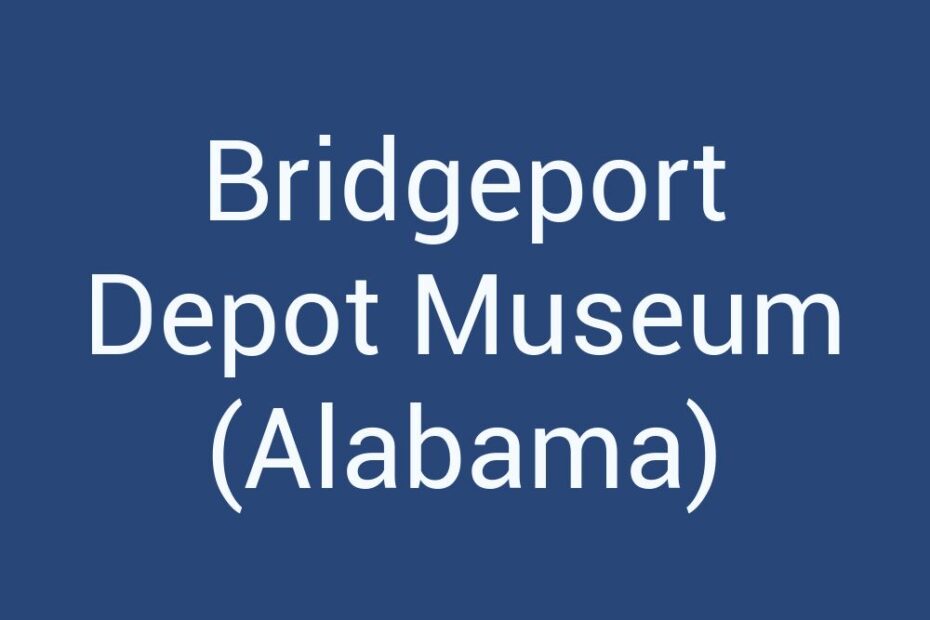 bridgeport-depot-museum-alabama