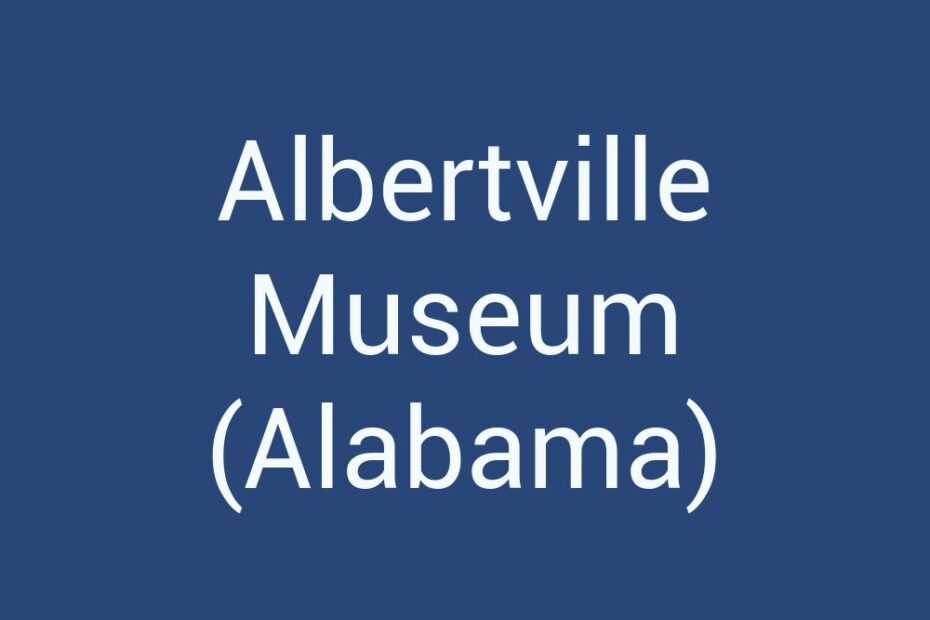 albertville-museum-alabama