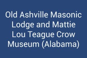 old-ashville-masonic-lodge-and-mattie-lou-teague-crow-museum-alabama