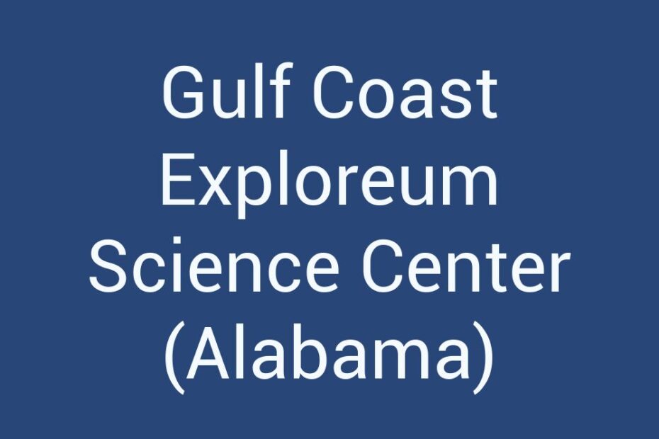 gulf-coast-exploreum-science-center-alabama
