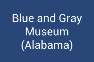 blue-and-gray-museum-alabama
