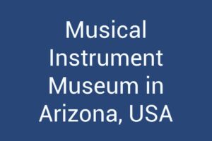 musical-instrument-museum-in-arizona-usa