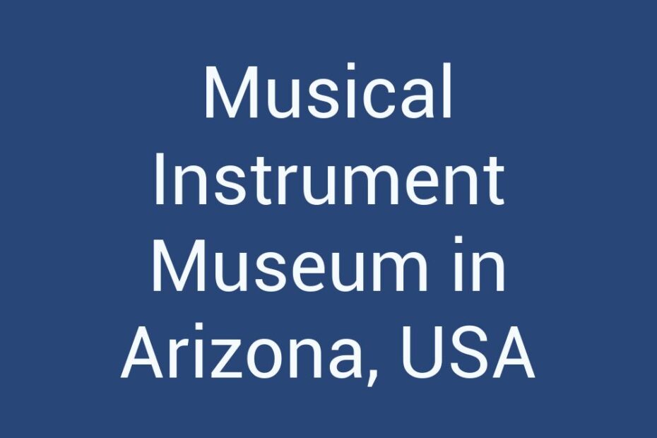 musical-instrument-museum-in-arizona-usa