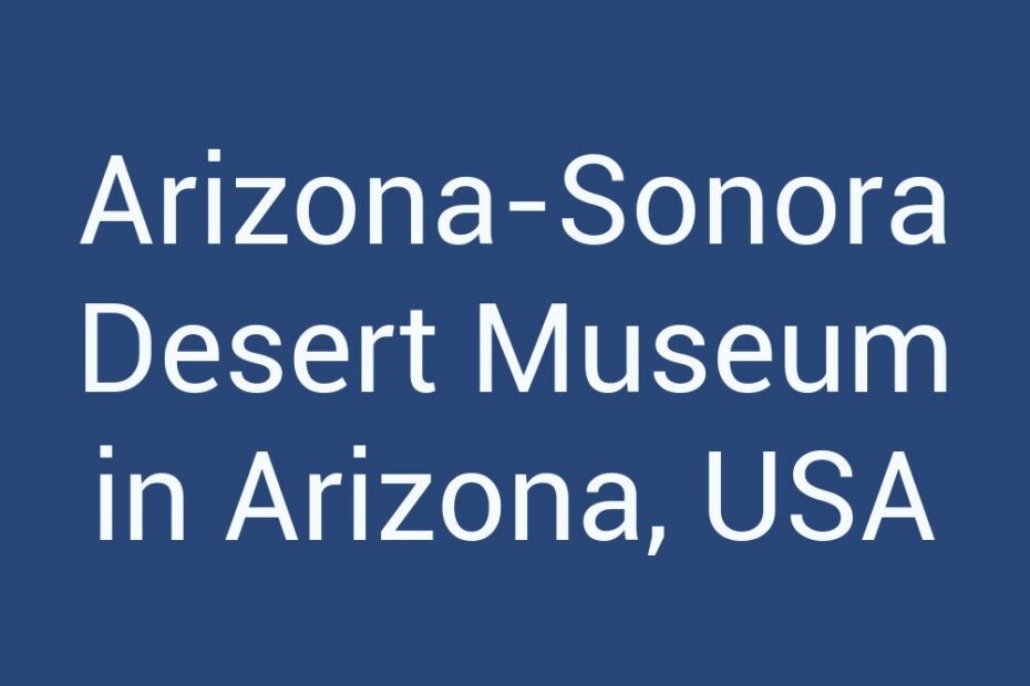 arizona-sonora-desert-museum-in-arizona-usa