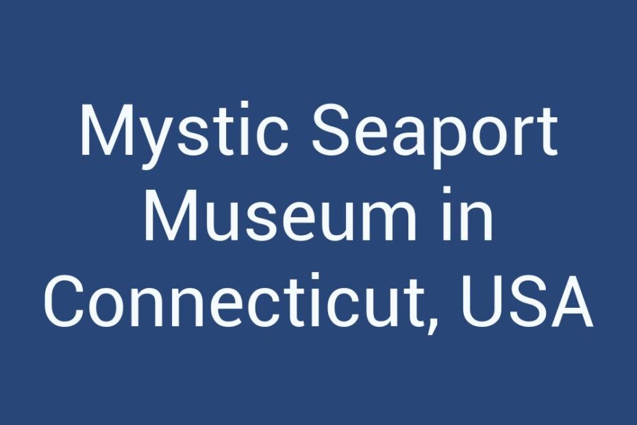 mystic-seaport-museum-in-connecticut-usa