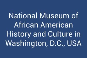 National Museum of African American History and Culture in Washington, D.C., USA