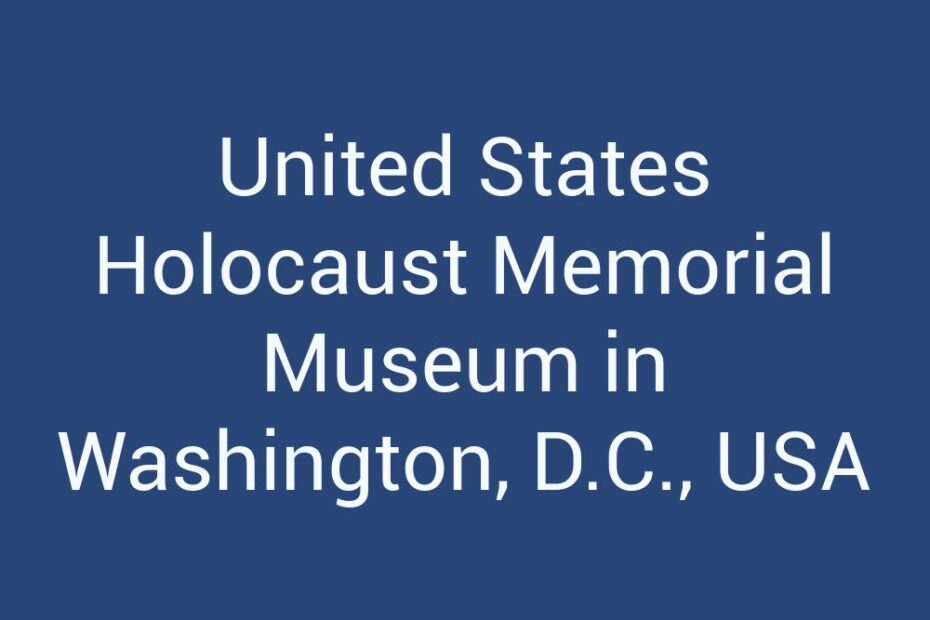 United States Holocaust Memorial Museum in Washington, D.C., USA